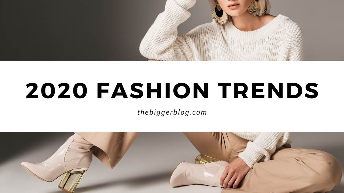 fashion trends 2020, mode trend 2020, thebiggerblog, fashion blog, mode blog, trends